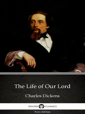 cover image of The Life of Our Lord by Charles Dickens (Illustrated)